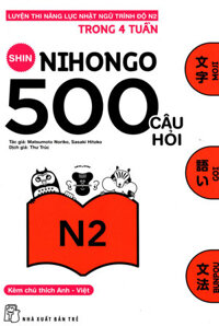 Shin Nihongo - 500 Câu Hỏi Luyện Thi Năng Lực Nhật Ngữ Trình Độ N2 TRE