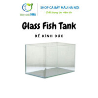 [SHIP TOÀN QUỐC] Bể kính đúc size 18-22-25-30-35-40-45-50cm | Bể cá mini | Hồ thủy sinh