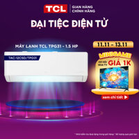 [Shopee - Lắp đặt 0Đ HN HCM] [Livestream]Máy lạnh TCL 1.5 HP TAC-12CSD/TPG31 - Máy lạnh 1.5 ngựa