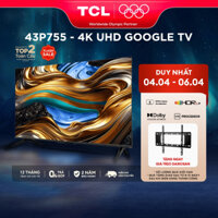 [Shopee - Lắp đặt 0Đ HN HCM]Google Tivi TCL 4K 43inch 43P755 - Tivi 43 inch - Hàng chính hãng - Bảo hành 2 năm