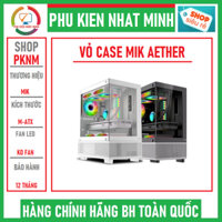 (siêu đẹp - siêu rẻ) Vỏ case máy tính MIK AETHER WHITE dùng cho Main M-ATX Chính hãng BH 12 tháng,BH vỡ móp 1 đổi 1