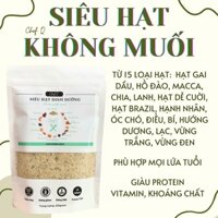 SIÊU HẠT KHÔNG MUỐI  với 15 loại: Hạt gai dầu, hồ đào, macca, chia, lanh, hạt dẻ cười, hạt Brazil, hạnh nhân, óc chó...