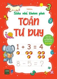 Siêu Nhí Khám Phá Toán Tư Duy - Phát Triển Toàn Diện IQ Toán Học Dành Cho Bé Từ 5 - 6 Tuổi - 1980Edu