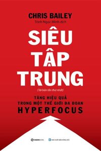 Siêu Tập Trung Hyperfocus - Tác giả Chris Bailey