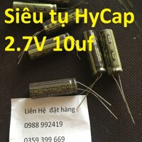 Siêu Tụ HyCap 10uF 2.7V 11mAh tụ  27v 10uf chất lượng cao