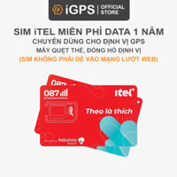 SIM 4G iTEL Chuyên Gắn Cho Thiết Bị Định Vị GPS - Miễn Phí Data 12 Tháng