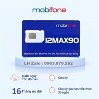 Sim 4G Mobifone 12MAX90 6GB/Ngày 120GB/tháng -[TRỌN GÓI 16 THÁNG] Không Cần Nạp Tiền