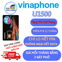 Sim 4G vina U1500 500G/tháng miễn phí 1 năm ko phải nạp tiền dùng thoải mãi tốc độ cao