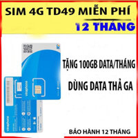 Sim 4G Vinaphone gói TD49 Trọn gói 12 tháng, mỗi tháng có 100GB, hết 100GB giảm xuống 5Mbps