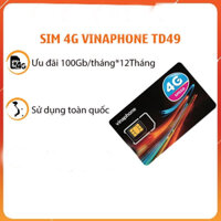 Sim 4G Vinaphone gói TD49 Trọn gói 12 tháng, mỗi tháng có 100GB Tốc Độ Cao Sử Dụng Toàn Quốc