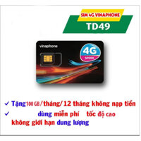Sim 4G Vinaphone gói TD49 Trọn gói 12 tháng, mỗi tháng có 100GB, hết 100GB giảm xuống 5Mbps