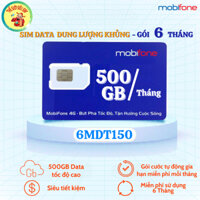 SIM DATA 4G MOBIFONE - GÓI CƯỚC 6MDT150 - 500GB/THÁNG TỐC ĐỘ CAO - MIỄN PHÍ 6 THÁNG SỬ DỤNG.