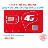 Sim Viettel bảng 4G dùng tạo tài khoản Shopee, đã kít hoạt, nạp tiền vào là dùng ngay, hàng chính hãng