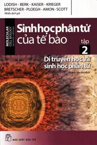 Sinh Học Phân Tử Của Tế Bào - Tập 2: Di Truyền Học Và Sinh Học Phân Tử
