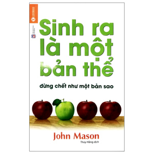 Sinh Ra Là Một Bản Thể, Đừng Chết Như Một Bản Sao