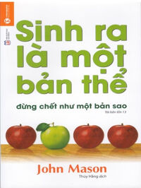 Sinh ra là một bản thể đừng chết như một bản sao