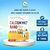Siro Bổ Sung Canxi MK7 Nano Vitamin K2 & D3 Phát Triển Chiều Cao Chống Còi Xương Ăn Ngon 20 Ống 10ml