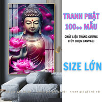[SIZE LỚN] Tranh Phật Thích Ca Mâu Ni tráng gương nhiều mẫu làm theo kích thước yêu cầu - Có vải canvas