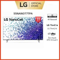 Smart Nanocell Tivi LG 55 Inch 4K 55NANO77TPA ThinQ AI - Model 2021-Miễn phí lắp đặt ( sale )