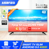 Smart Tivi iSLIM PRO 43 inch Kết Nối Internet Full HD Asanzo 43S51 (Android 9.0 Pie Bản Quyền - 2020) [Tìm Kiếm Giọng Nói Chromecast Bluetooth Miễn Phí 2 Tháng VTVcab ON VIP Miễn Phí 12 Tháng ClipTV] Bảo Hàn