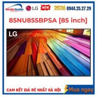 Smart Tivi LG AI 4K 85 inch 85NU855BPSA Mới 2026