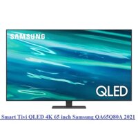 Smart Tivi QLED 4K 65 inch Samsung QA65Q80A 2021 - Màn hình 120hz siêu mượt - Dienmaykhore