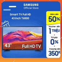 Smart Tivi Samsung 43 Inch Full HD UA43T6500AKXXV - Miễn phí lắp đặt -  giảm giá cuối năm