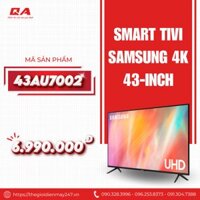 Smart Tivi Samsung 4K 43 inch 43AU7002