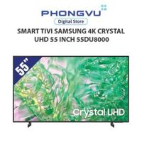 Smart Tivi Samsung 4K Crystal UHD 55 inch 55DU8000 - Bảo hành 24 tháng