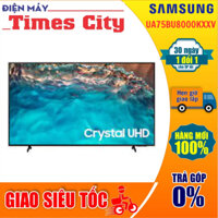 Smart Tivi Samsung 75 Inch 4K UA75BU8000KXXV