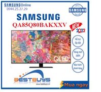 Smart Tivi Samsung QLED 4K 85 inch QA85Q80BAKXXV Model Mới 2022