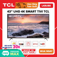 Smart Tivi TCL 43 inch UHD 4K – Model L43U50 HDR, Mirco Dimming, Dolby, T-Cast, Tivi Giá Rẻ – Bảo Hành 3 Năm-giá 4.990.000 ₫