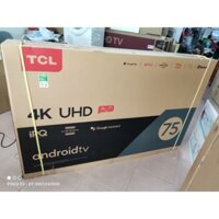 Smart Tivi TCL 4K 75P618 75 inch Android TV