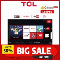 Smart Tivi TCL 55 inch 4K UHD L55P65-UF