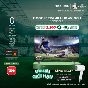 Google Tivi Toshiba 4K 65 inch 65C350LP