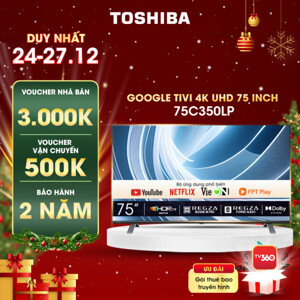 Google Tivi Toshiba 4K 75 inch 75C350LP