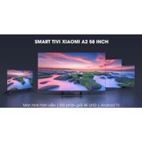 Smart Tivi Xiaomi A2 58 inch Mẫu 2022