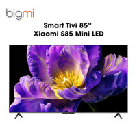 Smart Tivi Xiaomi S85 Mini LED 85 inch – Tần số 240 Hz, màn hình 4K, bù chuyển động MEMC