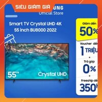 Smart TV Samsung 55 Inch Crystal UHD 4K UA55BU8000KXXV 2022 - Miễn phí lắp đặt ]