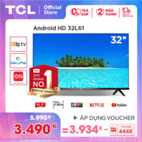 Smart TV TCL Android 8.0 32 inch HD wifi - 32L61 - HDR Micro Dimming Dolby Chromecast T-cast AI+IN - Tivi giá rẻ chất lượng - Bảo hành 2 năm - Trả góp 0%