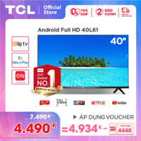 Smart TV TCL Android 8.0 40 inch Full HD Wifi - 40L61 - HDR Dolby Chromecast T-cast AI+IN Màn hình tràn viền - Tivi giá rẻ chất lượng - Bảo hành 2 năm - Trả góp 0%