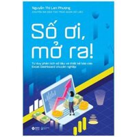 Số Ơi, Mở Ra - Tư Duy Phân Tích Số Liệu Và Thiết Kế Báo Cáo Excel Dashboard Chuyên Nghiệp