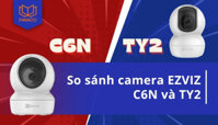 So sánh camera Ezviz C6N và TY2 chi tiết: Loại nào tốt hơn?