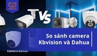 So Sánh Camera Kbvision Và Dahua: Thương hiệu nào đáng mua hơn?