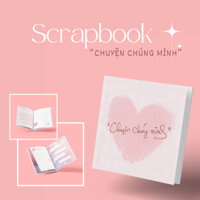 Sổ Scrapbook album ảnh Chuyện chúng mình làm quà kỉ niệm yêu