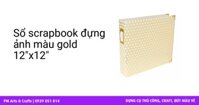 Sổ scrapbook đựng ảnh màu gold 12"