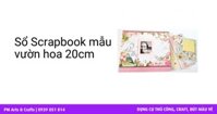 Sổ Scrapbook mẫu vườn hoa 20cm