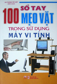 SỔ TAY 100 MẸO VẶT TRONG SỬ DỤNG MÁY TÍNH