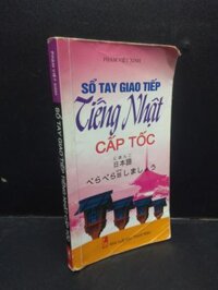 Sổ Tay Giao Tiếp Tiếng Nhật Cấp Tốc Phạm Việt Xinh mới 60% (bẩn bìa, ố nhẹ, bị ướt bìa nhẹ) 2013 HCM0605