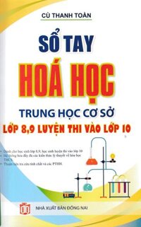 Sổ Tay Hóa Học Trung Học Cơ Sở Lớp 8,9 Luyện Thi Vào Lớp 10